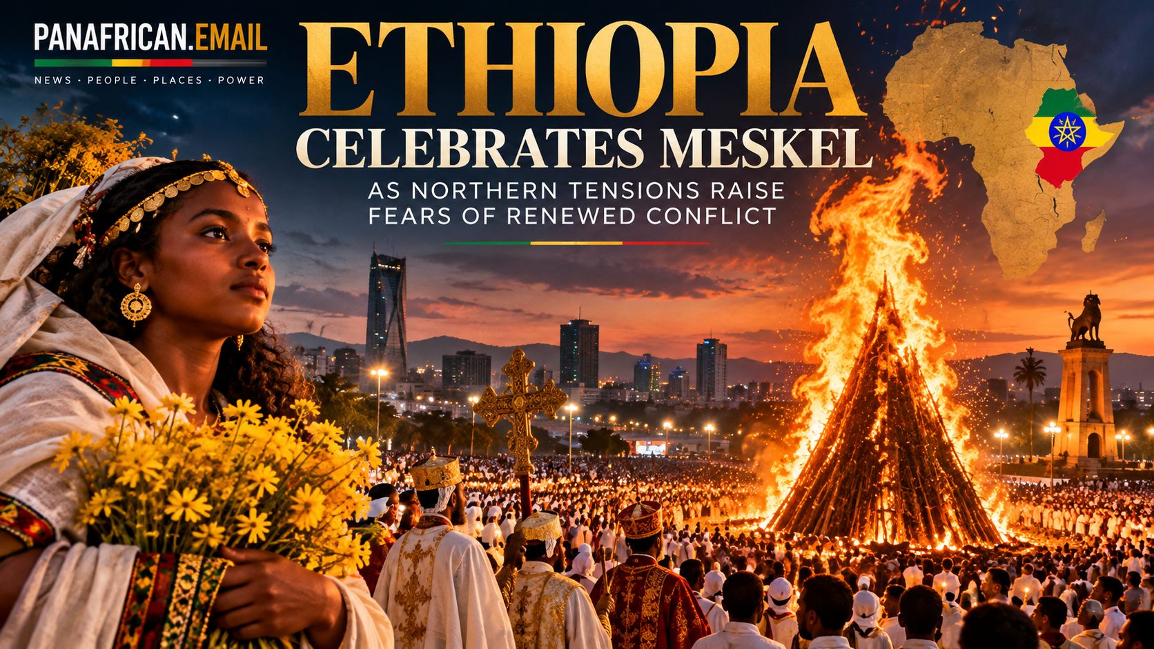 🇪🇹 Ethiopia Celebrates Meskel as Northern Tensions Raise Fears of Renewed Conflict