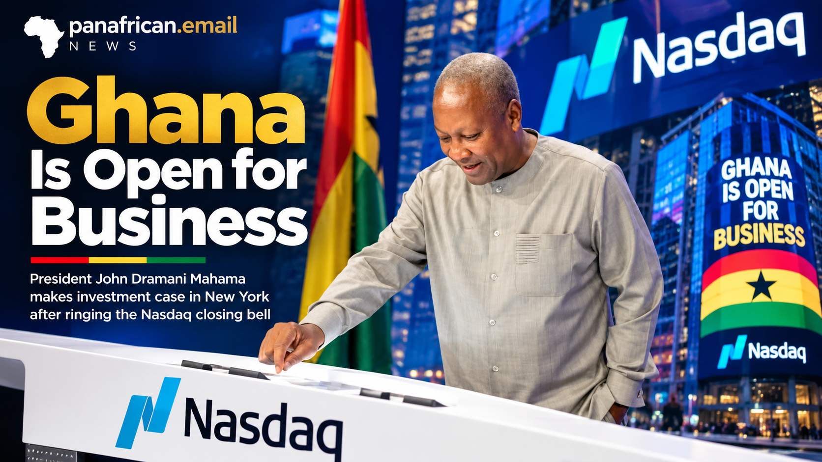 🇬🇭 Ghana Is Open for Business: Mahama Takes Investment Message to Nasdaq